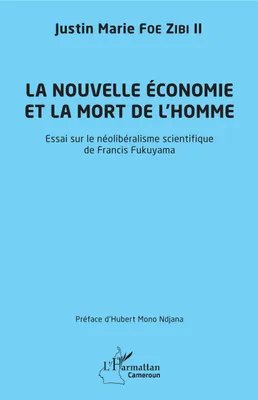 La nouvelle économie et la mort de l'homme, Essai sur le néolibéralisme scientifique de francis fukuyama