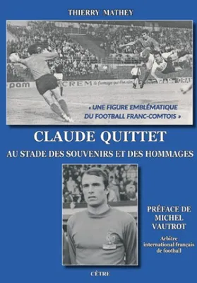 Claude Quittet, Au stade des souvenirs et des hommages