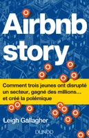 Airbnb Story - Comment trois jeunes ont disrupté un secteur... et créé la polémique - Prix DCF -2018, Comment trois jeunes ont disrupté un secteur... et créé la polémique