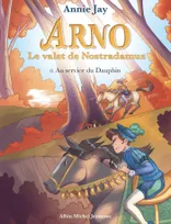 8, Arno T8 Au service du dauphin, Arno, le valet de Nostradamus - tome 8