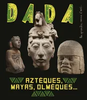 Aztèques, Mayas, Olmèques… L’art ancien au Mexique (revue DA