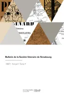 Bulletin de la Société littéraire de Strasbourg