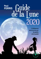 Le guide de la lune 2020, L'influence de la Lune sur le jardin et la santé