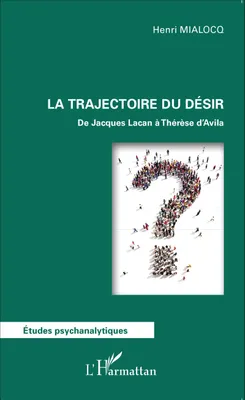 La trajectoire du désir, De Jacques Lacan à Thérèse d'Avila