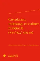 Circulation, métissage et culture matérielle, Xvie-xxe siècles