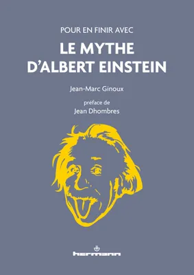 Pour en finir avec le mythe d'Albert Einstein, nouvelle édition