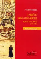 L'abbé du Mont-Saint-Michel, Robert de Torigni (1106-1186)