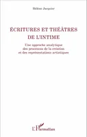 Ecritures et théâtre de l'intime, Une approche analytique des processus de la création et des représentations artistiques