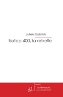 Isotop 400, la rebelle