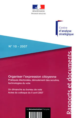 Organiser l'expression citoyenne, pratiques électorales, déroulement des scrutins, technologies du vote France, Centre d'analyse stratégique