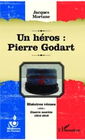 Un héros : Pierre Godart, Histoires vécues - Guerre secrète 1914-1918