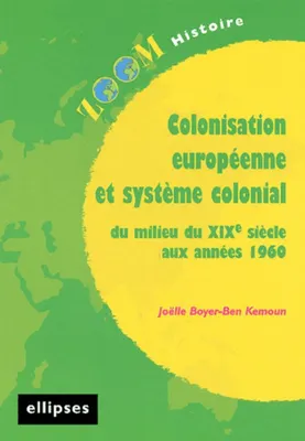 Colonisation européenne et système colonial du milieu du XIX e siècle aux années 1960, du milieu du XIXe siècle aux années 1960