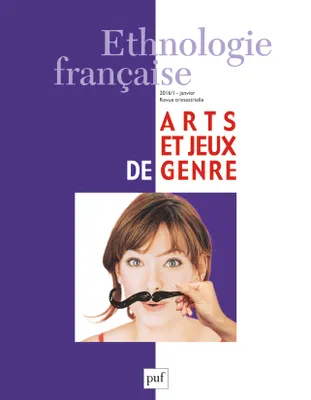 Ethnologie française 2016, n° 1 - Arts et jeux de genre