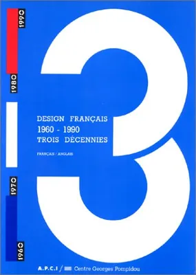 Design francais 1960 - 1990 trois decennies, 1960-1990