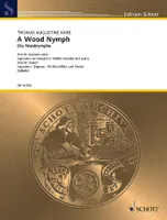 A Wood Nymph, Aria. soprano, sopranino- (soprano-, alto-)recorder and piano (harpsichord); 2 violins and cello ad libitum. Partition et parties.