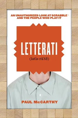 Letterati, An Unauthorized Look at Scrabble® and the People Who Play It