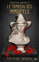 Vampyria America - Livre 1 : Le Tombeau des immortels