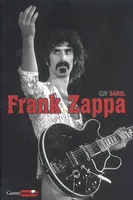 Frank Zappa, la parade de l'homme-wazoo