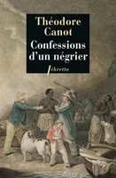 Confessions d'un négrier, les aventures du capitaine poudre-à-canon, trafiquant en or et en esclaves