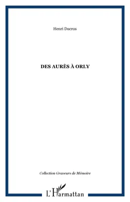 Des Aurès à Orly, 1945-1962