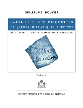 Catalogue des étiquettes de jarres hiératiques inédites de l'Institut d'égyptologie de Strasbourg., Fascicule 4, 1586-2528, Catalogue des étiquettes de jarres hiératiques inédites de l'Institut d'égyptologie de Strasbourg, 1586-2528