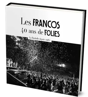 Les Francos. 40 ans de folies, 40 ans de folies