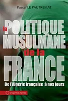La politique musulmane de la France, De l'Algérie française à nos jours