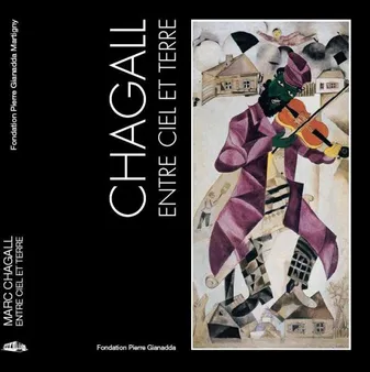 Chagall, Entre Ciel et Terre / Broche-, [exposition], Fondation Pierre Gianadda, Martigny, Suisse, 6 juillet au 19 novembre 2007...