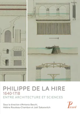 Philippe de la Hire, 1640-1718. Entre architecture et sciences
