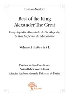 Vol. 1, Lettre A à L, Best of the King Alexander The Great, Encyclopédie Mondiale de Sa Majesté, Le Roi Impérial de Macédoine. Vol. 1 : Lettre A à L