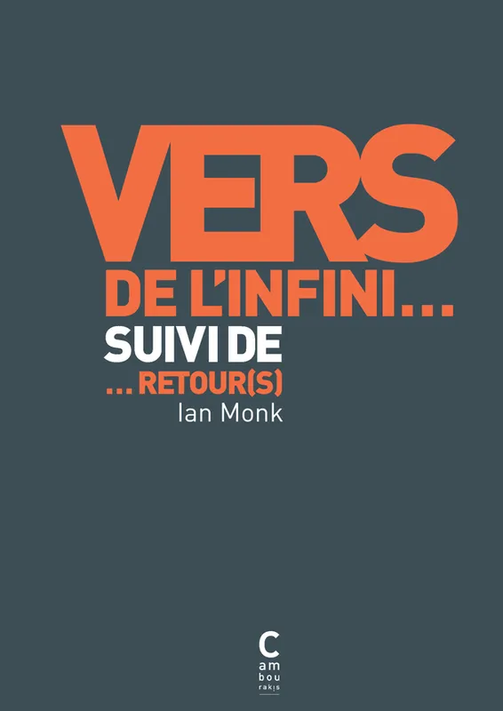 Livres Littérature et Essais littéraires Poésie Vers de l'infini..., Suivi de ...retour(s) Ian Monk