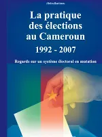 La pratique des élections au Cameroun 1992 - 2007
