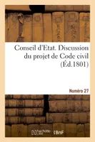 Conseil d'Etat. Discussion du projet de Code civil. Numéro 27