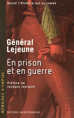 Mémoires du général Lejeune, [Seconde partie], En prison et en guerre, En prison et en guerre, à travers l'Europe, 1809-1814