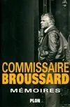 Mémoires / commissaire Broussard., [T. 1], Mémoires