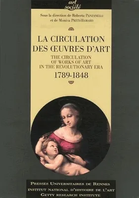 La Circulation des œuvres d'art/The Circulation of Works of Art in the Revolutionary Era, 1789-1848