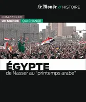 Egypte. De Nasser au printemps arabe