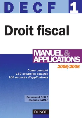 DECF, annales 2005, 1, DECF 1 - DROIT FISCAL 2005/2006 - MANUEL ET APPLICATIONS, DECF 1, manuel & applications