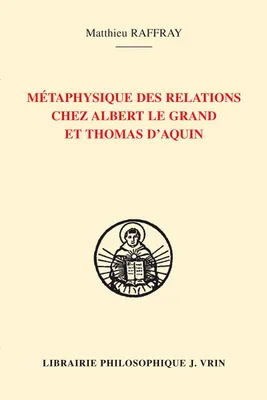 Métaphysique des relations chez Albert le Grand et Thomas d'Aquin
