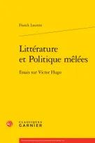 Littérature et Politique mêlées, Essais sur Victor Hugo