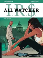 IRS, 1, All Watcher - Tome 1 - Antonia