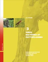 La Vigne, Volume 3 : Virus, bactéries et phytoplasmes