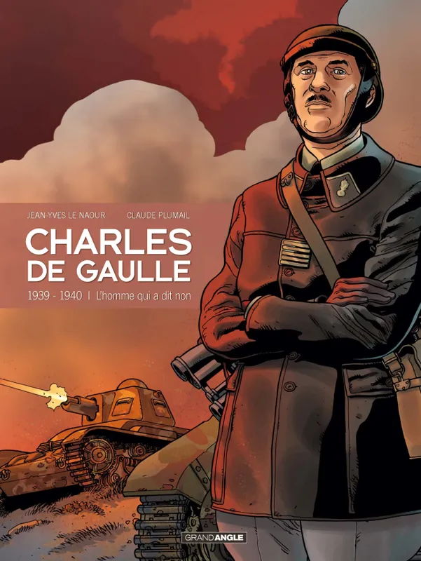 Charles de Gaulle - Tome 2 - 1939 - 1940, L'homme qui a dit non ! Jean-Yves Le Naour