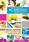 Le guide pratique du bicarbonate pour votre santé, votre beauté et votre maison, 1000 trucs & astuces pour consommer sain et dépenser moins