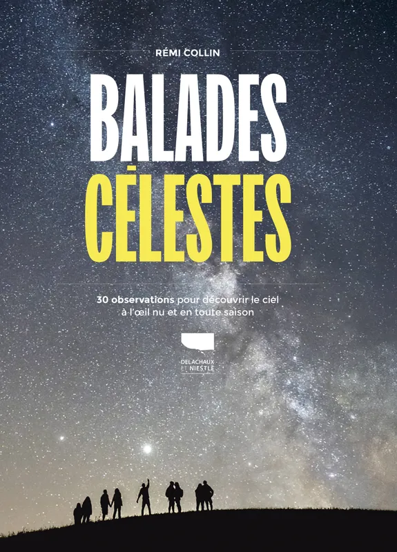 Livres Sciences et Techniques Beaux Livres Balades célestes, 30 observations pour découvrir le ciel à lil nu en toute saison Rémi Collin