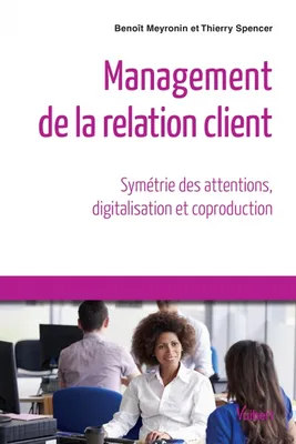 Management de la relation client, Symétrie des attentions, digitalisation et coproduction