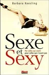 Sexe et Sexy : Par celles qui osent  Pour celles qui n'osent pas, par celles qui osent pour celles qui n'osent pas