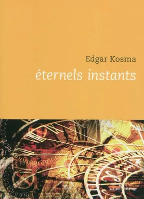 ETERNELS INSTANTS, roman