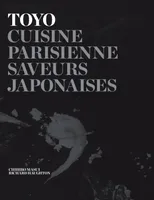 Toyo / cuisine parisienne, saveurs japonaises, Cuisine parisienne - Saveurs japonaises