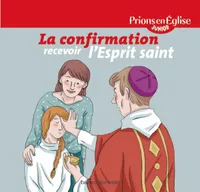 CONFIRMATION - RECEVOIR L'ESPRIT SAINT (LA) - PEEJ, recevoir l'Esprit Saint